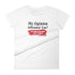 My Opinion Offended You? You Should Hear What I Keep To Myself Women's short sleeve t-shirt - Mainstream Freedom